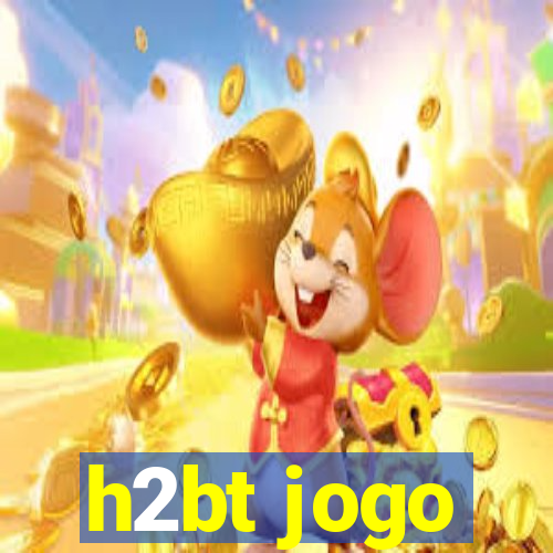 h2bt jogo